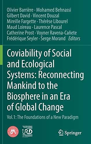 Coviability of Social and Ecological Systems: Reconnecting Mankind to the Biosphere in an Era of Global Change: Vol.1 : The Foundations of a New Paradigm