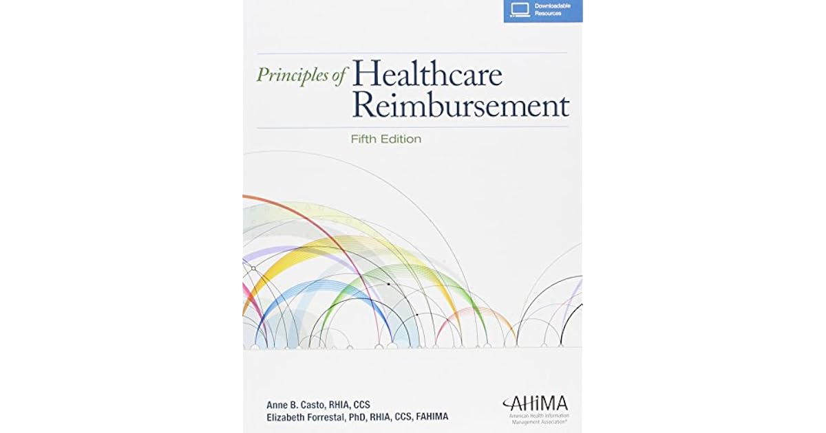 Principles of Healthcare Reimbursement by Anne Casto, Amerian Health Information Management ...