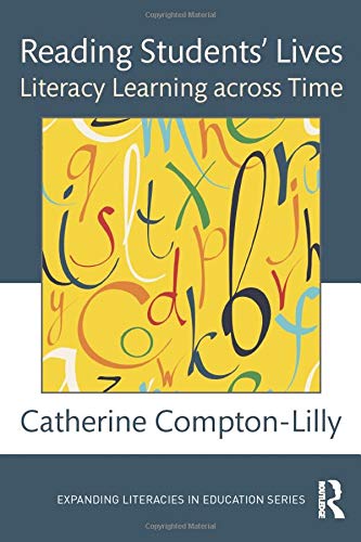Reading Students' Lives (Expanding Literacies in Education) by Catherine Compton-Lilly, Routledge