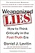 Weaponized Lies: How to Think Critically in the Post-Truth Era by Daniel J. Levitin, Dutton