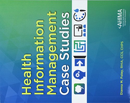 Health Information Management Case Studies by Dianne Foley, AHIMA