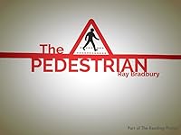 The Pedestrian A Fantasy In One Act By Ray Bradbury