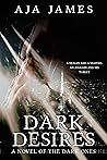 Dark Desires by Aja James Dark Desires by Aja James