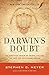 Darwin's Doubt: The Explosive Origin of Animal Life and the Case for Intelligent Design by Stephen C. Meyer, HarperOne