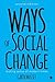 Ways of Social Change: Making Sense of Modern Times by Garth M. Massey, SAGE Publications, Inc