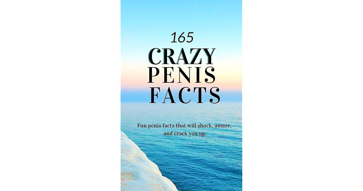165 Crazy Penis Facts: Fun and random penis facts that will shock ...