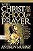 With Christ in the School of Prayer (Pure Gold Classics)