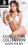 Cuckquean Collection: Making Her Beg: 3 Stories