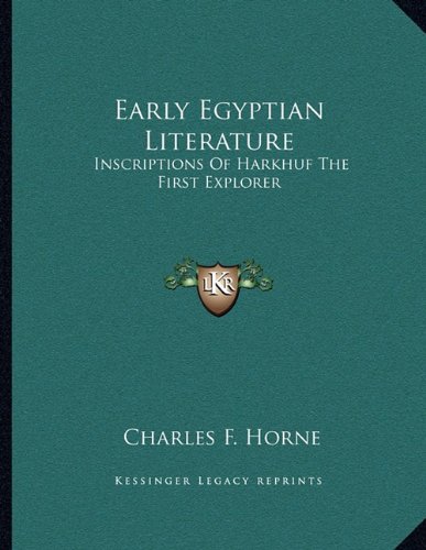 Early Egyptian Literature: Inscriptions Of Harkhuf The First Explorer (Paperback)