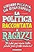 La politica raccontata ai ragazzi by Giuliano Pisapia
