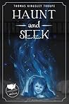 Haunt and Seek by Thomas Kingsley Troupe Haunt and Seek by Thomas Kingsley Troupe