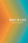 Move In Love Well...
