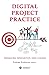 Digital Project Practice: Managing Innovation and Change