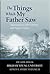 The Things Which My Father Saw by Daniel L. Belnap