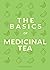 The Basics of Medicinal Tea...