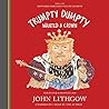 Trumpty Dumpty Wanted a Crown by John Lithgow
