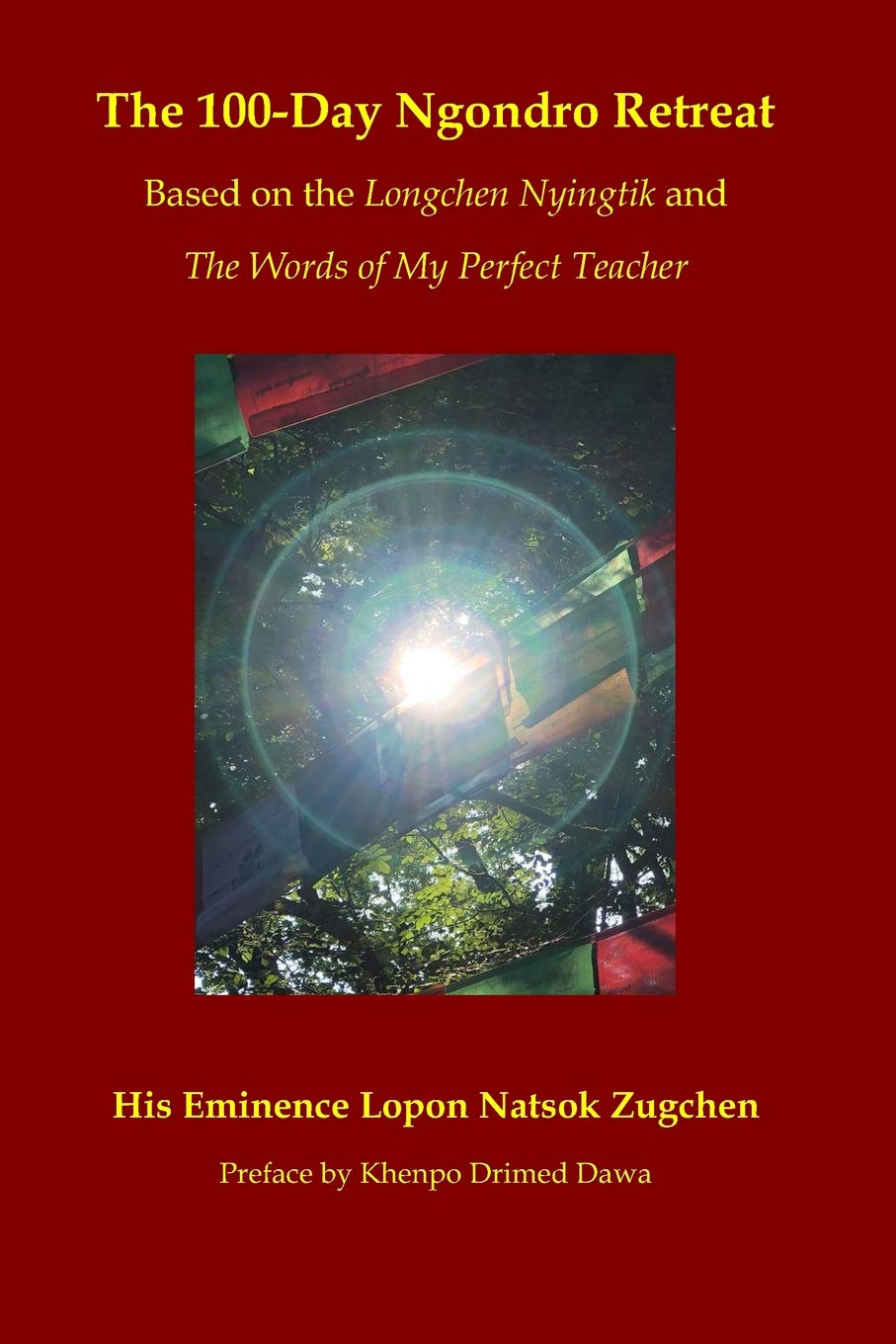 The 100-Day Ngondro Retreat: Based on the Longchen Nyingtik and The Words of My Perfect Teacher (Paperback)