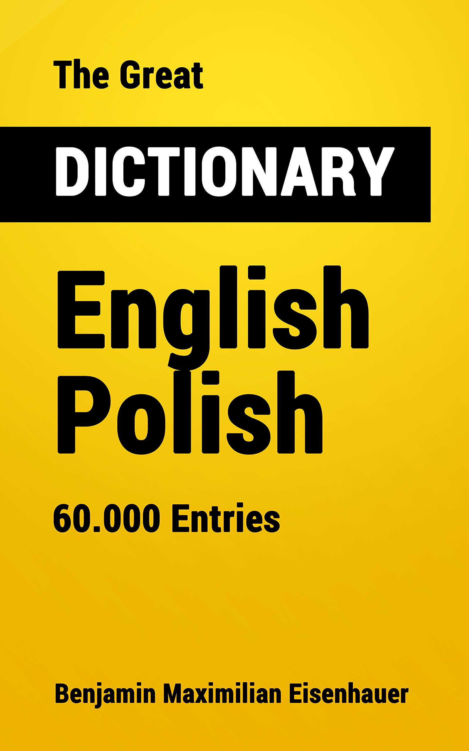 The Great Dictionary English-Polish: 60.000 Entries (Dictionaries Book 19)