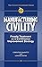 Manufacturing Civility: Peo...