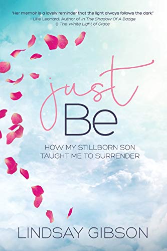 Just Be: How My Stillborn Son Taught Me To Surrender
