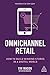 Omnichannel Retail: How to Build Winning Stores in a Digital World