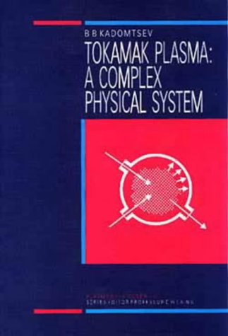 Tokamak Plasma: A Complex Physical System, (SERIES ON PLASMA PHYSICS) by B. B. Kadomtsev, CRC Press
