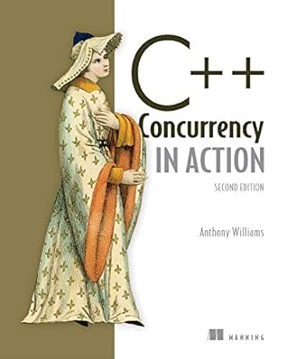 C++ Concurrency in Action by Anthony Williams, Manning Publications