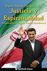 Justicia y Espiritualidad: El pensamiento político de Mahmud Ahmadineyad Justicia y Espiritualidad: El pensamiento político de Mahmud Ahmadineyad