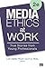 Media Ethics at Work: True Stories from Young Professionals