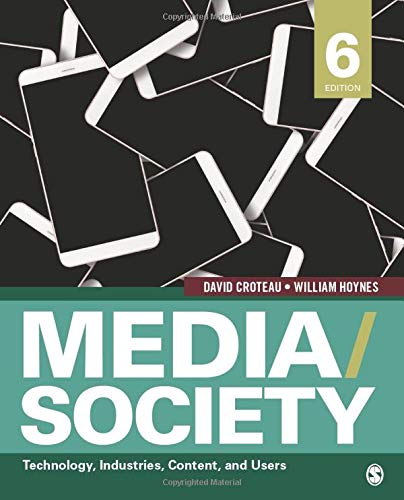 Media/Society: Technology, Industries, Content, and Users by David R. Croteau, SAGE Publications, Inc
