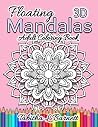 Floating Mandalas Adult Coloring Book: 60 Floating 3D Mandalas to color by Tabitha L Barnett, Independently published