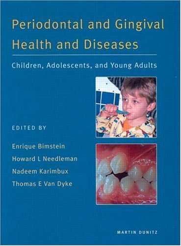 Periodontal and Gingival Health and Diseases in Children, Adolescents and Young Adults by Enrique Bimstein, Martin Dunitz Publishers (ebook)