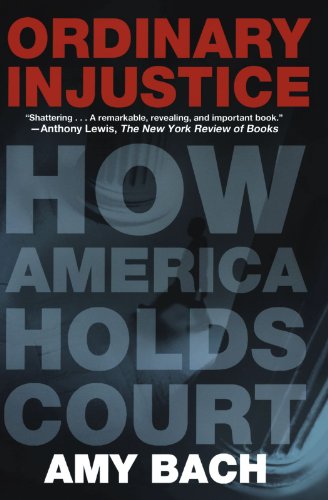 Ordinary Injustice: How America Holds Court by Amy Bach, Picador