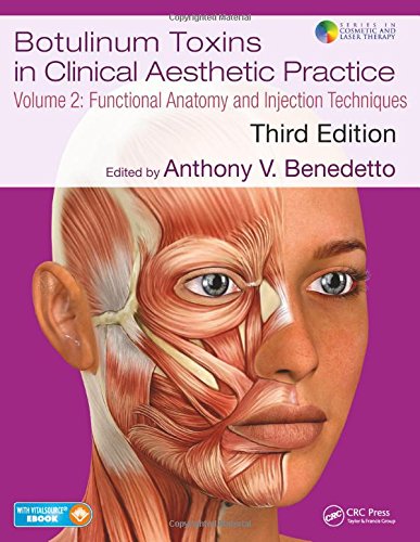 Botulinum Toxins in Clinical Aesthetic Practice 3E, Volume Two: Functional Anatomy and Injection Techniques (Series in Cosmetic and Laser Therapy) (Volume 2) by , CRC Press