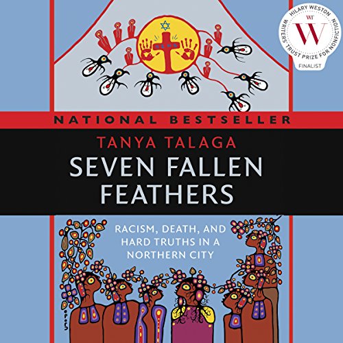 Seven Fallen Feathers: Racism, Death, and Hard Truths in a Northern City