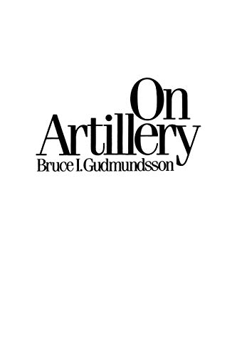 On Artillery by Bruce I. Gudmundsson, Praeger