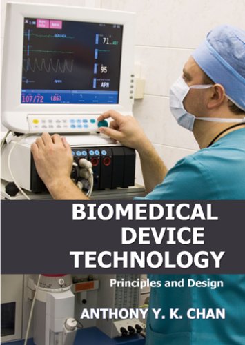 Biomedical Device Technology: Principles And Design by Anthony Y. K. Chan, Charles C Thomas Pub Ltd