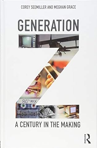 Generation Z: A Century in the Making by Corey Seemiller, Routledge