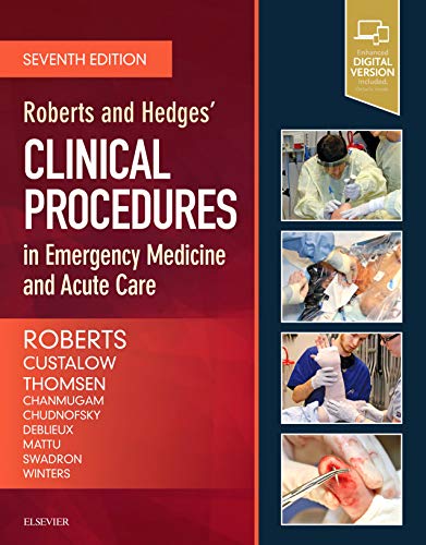 Roberts and Hedges' Clinical Procedures in Emergency Medicine and Acute Care by James R. Roberts MD  FACEP  FAAEM  FACMT, Elsevier