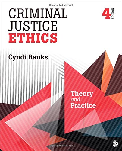 Criminal Justice Ethics: Theory and Practice by Cyndi L. Banks, SAGE Publications, Inc