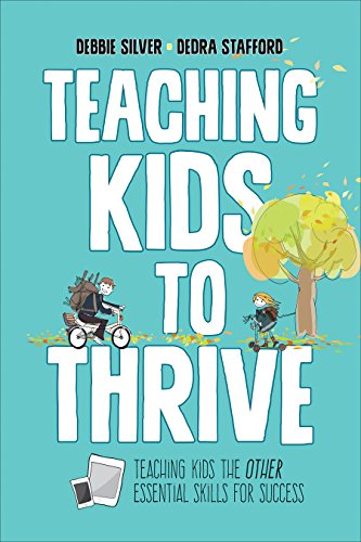 Teaching Kids to Thrive: Essential Skills for Success by Debbie Thompson Silver, Corwin