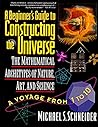 A Beginner's Guide to Constructing the Universe: Mathematical Archetypes of Nature, Art, and Science
