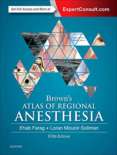 Brown's Atlas of Regional Anesthesia by Ehab Farag MD  FRCA, Elsevier