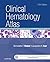 Clinical Hematology Atlas b...