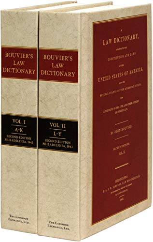 A Law Dictionary (2nd. Ed. 1843): A Law Dictionary: Adapted to the Constitution and Laws of the United States of American Union; with references to ... and other systems of foreign law. 2nd Edition by John Bouvier, The Lawbook Exchange, Ltd.