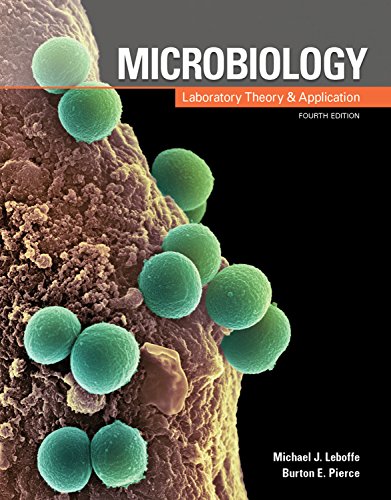 Microbiology: Laboratory Theory and Application by Michael J. Leboffe, Morton Publishing Company