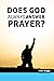 Does God Always Answer Prayer?
