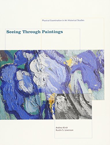 Seeing Through Paintings: Physical Examination in Art Historical Studies by Andrea Kirsch, Yale University Press