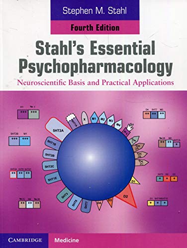 Stahl's Essential Psychopharmacology: Neuroscientific Basis and Practical Applications by Stephen M. Stahl, Cambridge University Press