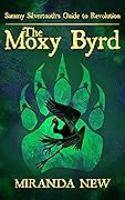 Sammy Silvertooth's Guide to Revolution: The Moxy Byrd